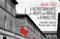 Agosto 1922 - L’Oltretorrente,  gli Arditi del popolo, le Barricate