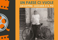 Un paese ci vuole. Zavattini, Luzzara e il Po